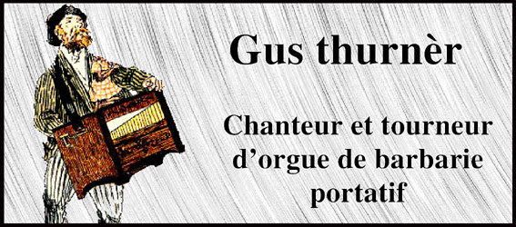 Gus Thurner Chanteur et joueur orgue de barbarie